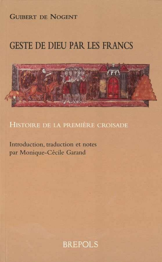 Geste de Dieu par les Francs : histoire de la première croisade