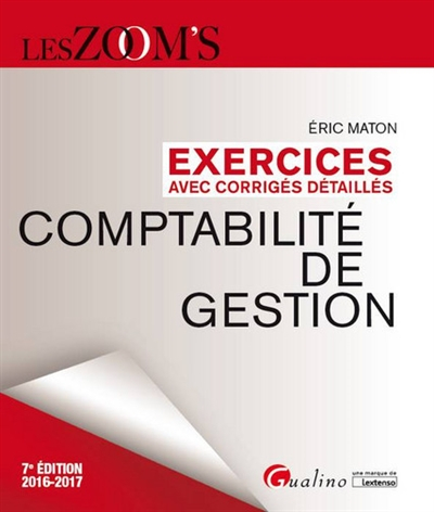 Comptabilité de gestion : exercices avec corrigés détaillés, 2016-2017