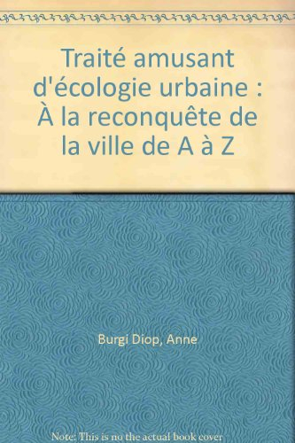 Traité amusant d'écologie urbaine : à la reconquête de la ville de A à Z