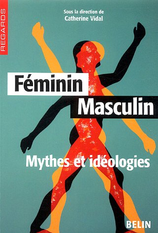 Féminin, masculin : mythes et idéologies
