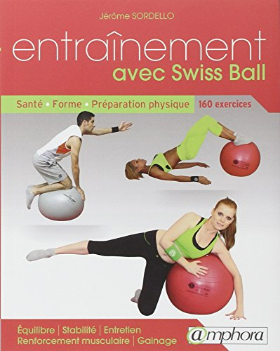 Entraînement avec Swiss Ball : renforcement musculaire, gainage, équilibre, performance et bien-être