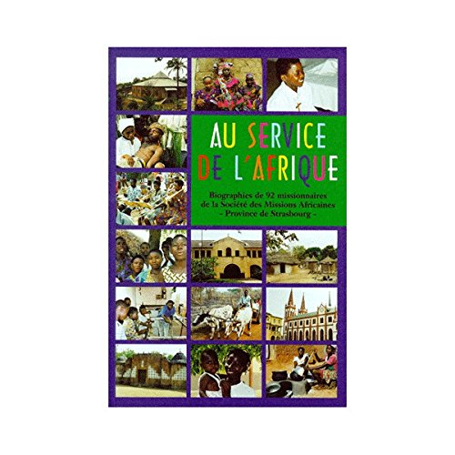Au service de l'Afrique : 92 missionnaires de la société des Missions Africaines, province de Strasb