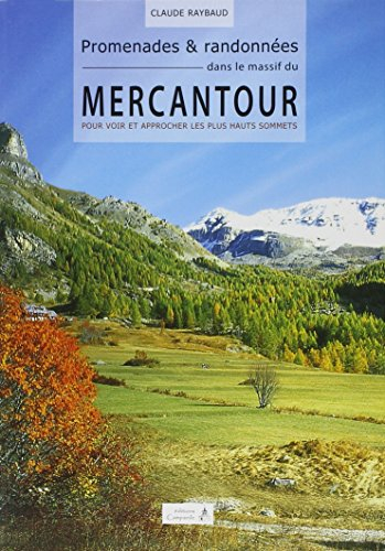 Promenades et randonnées dans le massif du Mercantour : pour voir et approcher les plus hauts sommet