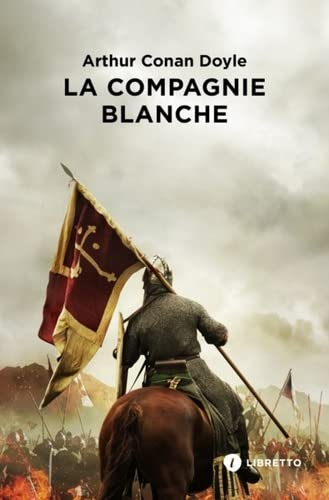 Les chroniques de sir Nigel Loring. Vol. 1. La compagnie blanche