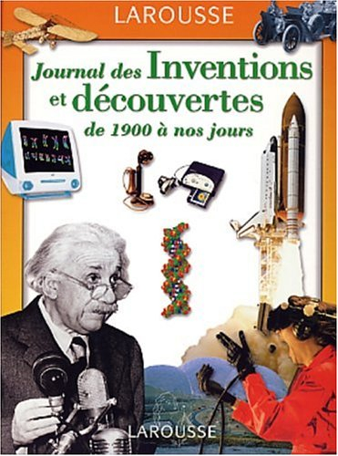Le journal des inventions et découvertes : de 1900 à nos jours