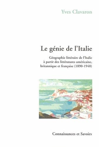 Le génie de l'Italie : géographie littéraire de l'Italie à partir des littératures américaine, brita