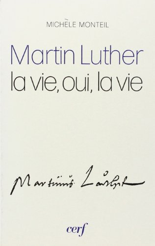 Martin Luther : la vie, oui, la vie