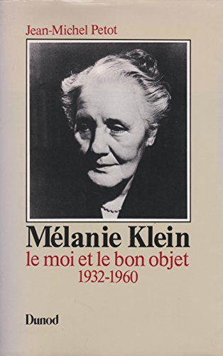 Mélanie Klein. Vol. 2. Le Moi et le bon objet 1932-1960