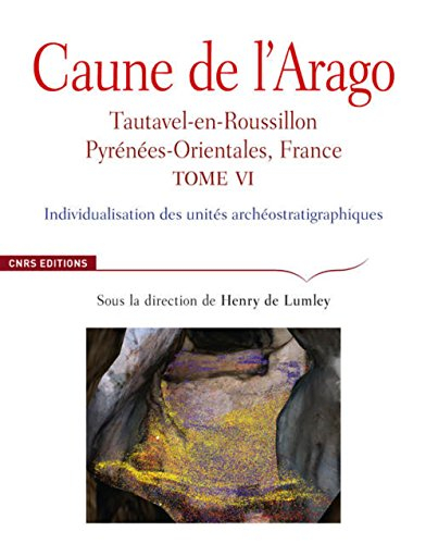 Caune de l'Arago : Tautavel-en-Roussillon, Pyrénées-Orientales, France. Vol. 6. Individualisation de