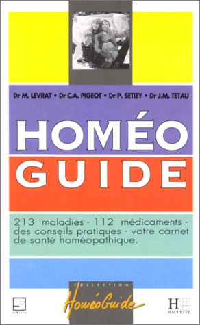 homeo guide. 213 maladies, 112 médicaments, des conseils pratiques, votre carnet de santé homéopathi