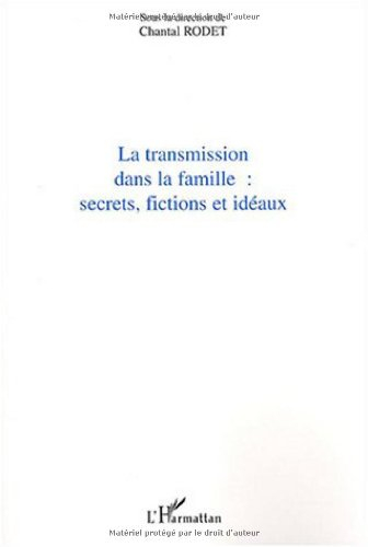 La transmission dans la famille : secrets, fictions et idéaux : actes du colloque, Lyon, 26-27 mai 2