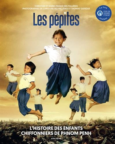 Les pépites : l'histoire des enfants chiffonniers de Phnom Penh