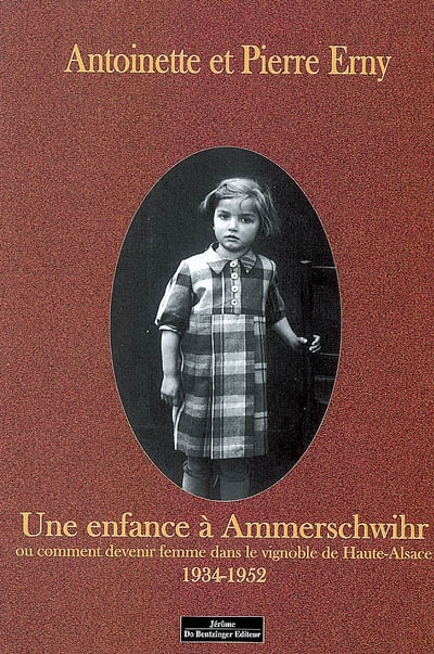 Une enfance à Ammerschwihr ou Comment devenir femme dans le vignoble de Haute-Alsace : 1934-1952