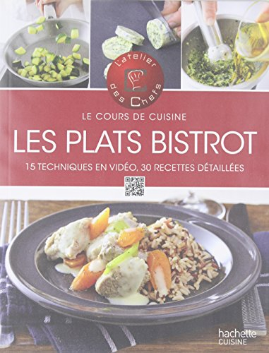 Plats de bistrot : 15 techniques en vidéo, 30 recettes détaillées