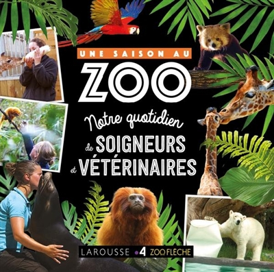 Une saison au zoo : notre quotidien de soigneurs et vétérinaires