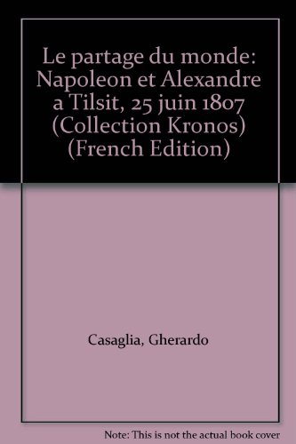 Le partage du monde : Napoléon et Alexandre à Tilsit 25 juin 1807
