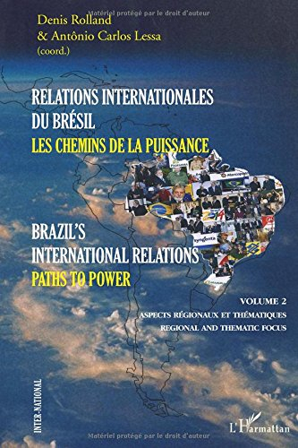 Relations internationales du Brésil : les chemins de la puissance. Vol. 2. Aspects régionaux et thém