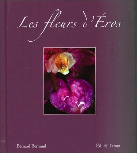 Les fleurs d'Eros : florilège dédié à la féminitude