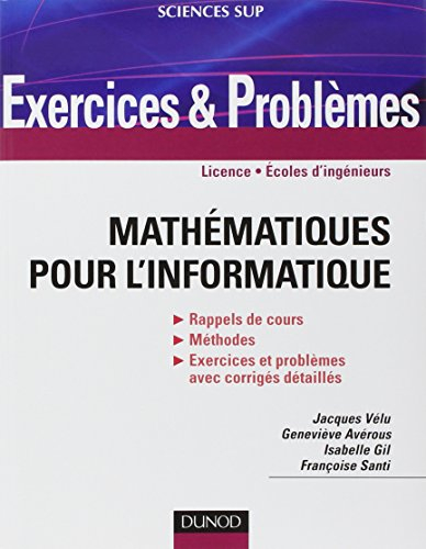 Mathématiques pour l'informatique : exercices et problèmes : licence, écoles d'ingénieurs