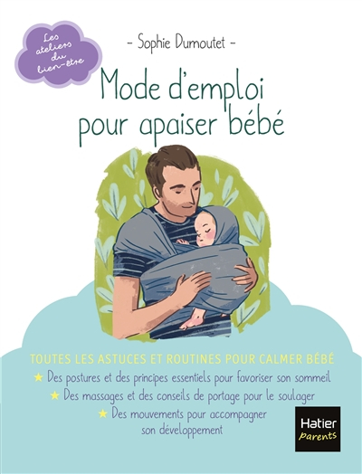 Mode d'emploi pour apaiser bébé