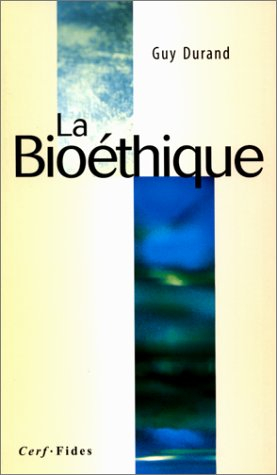 La bioéthique : nature, principes, enjeux