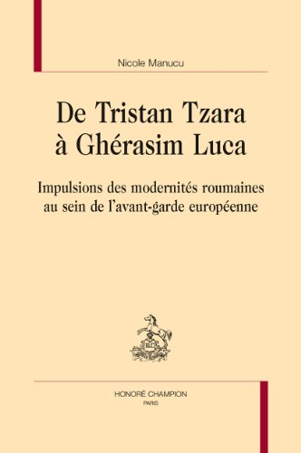 De Tristan Tzara à Ghérasim Luca : impulsions des modernités roumaines au sein de l'avant-garde euro