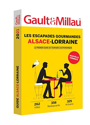 Alsace-Lorraine : les escapades gourmandes : 262 villes, 358 restaurants, 325 artisans