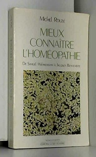 Mieux connaître l'homéopathie : de Samuel Hahnemann à Jacques Benveniste
