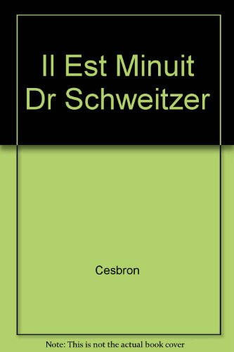 Il est minuit Docteur Schweitzer : pièce en deux actes