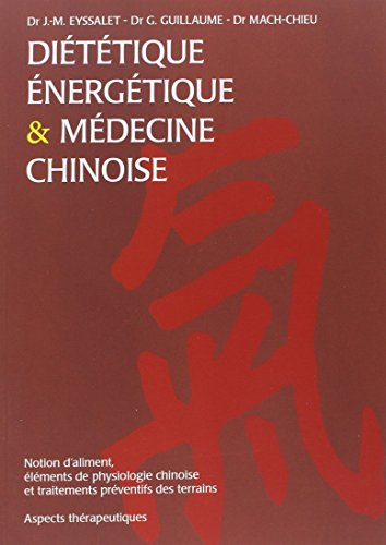Diététique énergétique et médecine chinoise : notion d'aliment, éléments de physiologie chinoise et 