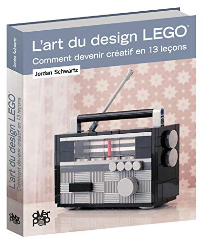 L'art du design Lego : comment devenir créatif en 13 leçons