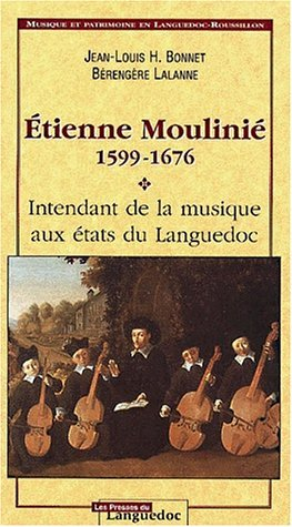 Étienne Moulinié, 1599-1676 : intendant de la musique aux états du Languedoc