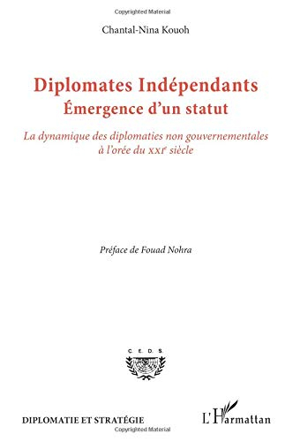 Diplomates indépendants : émergence d'un statut : la dynamique des diplomaties non gouvernementales 
