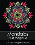 Livre De Coloriage Pour Adultes: Mandalas Nuit Magique Anti Stress + BONUS 60 Mandalas gratuites (PD