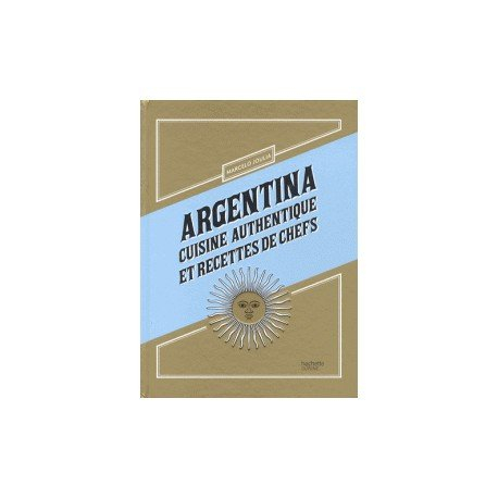 Argentina : cuisine authentique et recettes de chefs