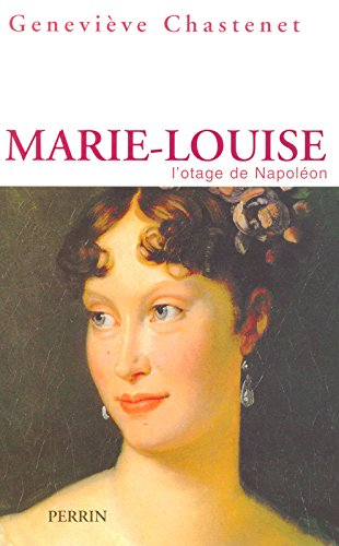 Marie-Louise : l'otage de Napoléon