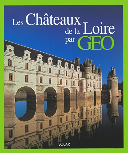 Les châteaux de la Loire par Géo