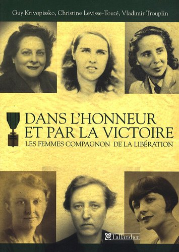 Dans l'honneur et par la victoire : les femmes Compagnon de la Libération