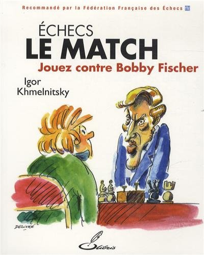Echecs : le match : jouez contre Bobby Fischer