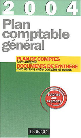 Plan comptable général 2004 : plan de comptes et documents de synthèse