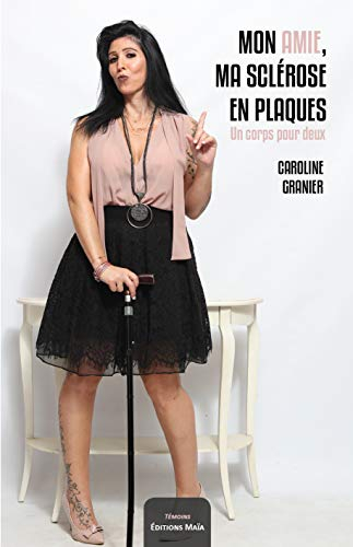 Mon amie, ma sclérose en plaques: Un corps pour deux