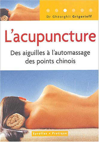 l'acupuncture : des aiguilles à l'automassage des points chinois