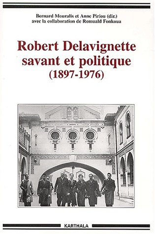 Robert Delavignette, savant et politique : 1897-1976