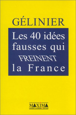Les 40 idées fausses qui freinent la France