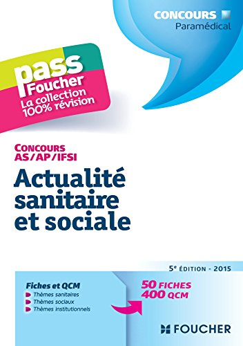 Actualité sanitaire et sociale : concours AS, AP, IFSI : 50 fiches, 400 QCM