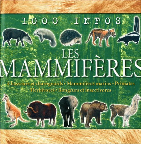 Les mammifères : chasseurs et charognards, mammifères marins, primates, herbivores, rongeurs et inse