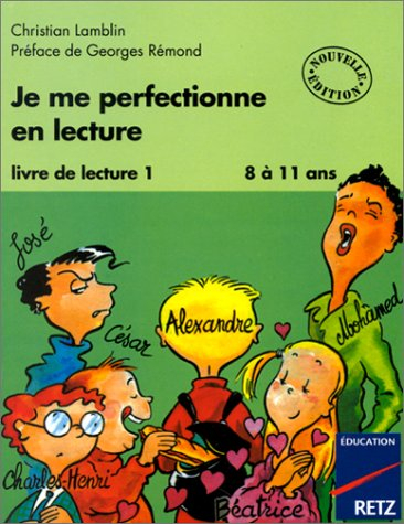 Je me perfectionne en lecture : livre de lecture, 8 à 11 ans. Vol. 1