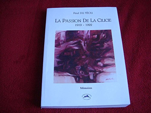 La passion de la Cilicie : 1919-1922 (Mémoires)