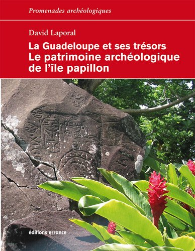 La Guadeloupe et ses trésors : le patrimoine archéologique de l'île papillon