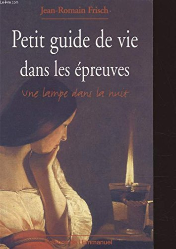 petit guide de vie dans les epreuves. une lampe dans la nuit